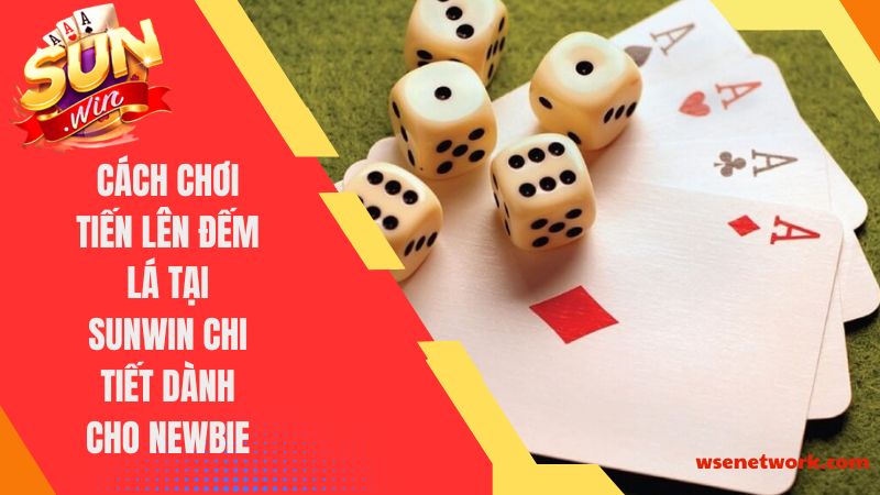 cách chơi tiến lên đếm lá tại Sunwin